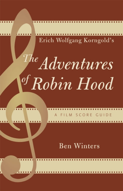 Book cover of: Erich Wolfgang Korngold's The Adventures of Robin Hood. By: Ben Winters