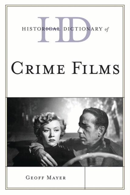 Book cover of: Historical Dictionary of Crime Films. By: Geoff Mayer