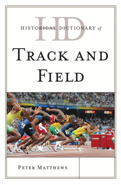 Book cover of: Historical Dictionary of Track and Field. By: Matthews, Peter
