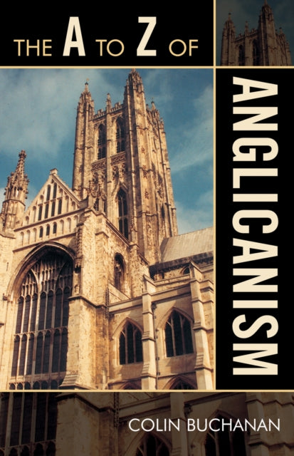 Book cover of: A to Z of Anglicanism. By: Colin O. Buchanan