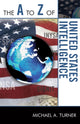 Book cover of: A to Z of United States Intelligence. By: Michael A. Turner
