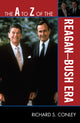 Book cover of: A to Z of the Reagan-Bush Era. By: Richard Steven Conley