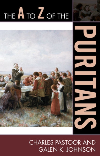 Book cover of: A to Z of the Puritans. By: Charles Pastoor