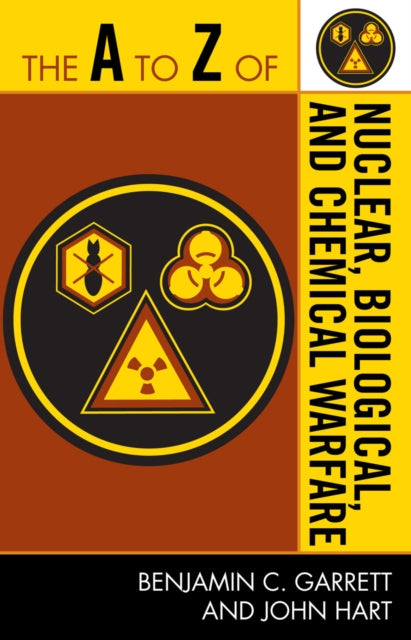 Book cover of: A to Z of Nuclear, Biological and Chemical Warfare. By: Benjamin C. Garrett