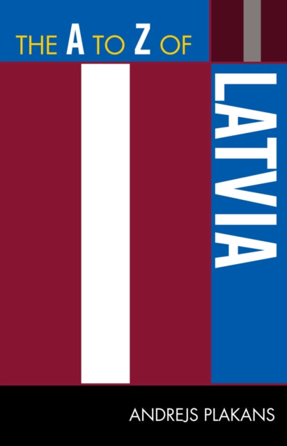 Book cover of: A to Z of Latvia. By: Andrejs Plakans