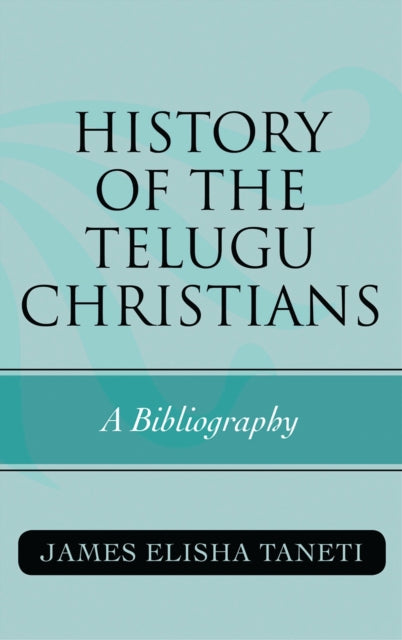 Book cover of: History of the Telugu Christians. By: James Elisha Taneti