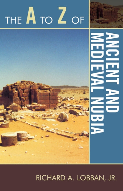 The A to Z of Ancient and Medieval Nubia