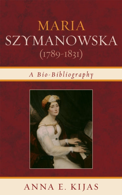 Book cover of: Maria Szymanowska (1789-1831). By: Anna E. Kijas