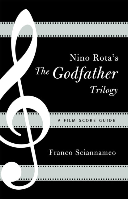 Book cover of: Nino Rota's The Godfather Trilogy. By: Franco Sciannameo