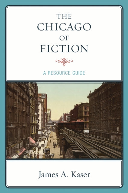 Book cover of: Chicago of Fiction. By: James A. Kaser