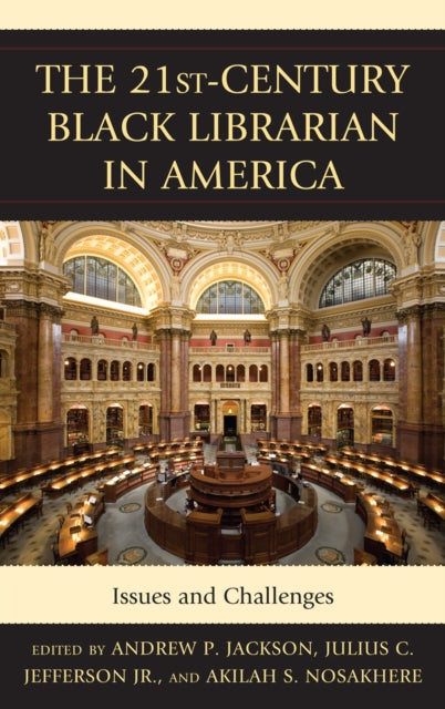 Book cover of: 21st-Century Black Librarian in America. By: Andrew P. Jackson