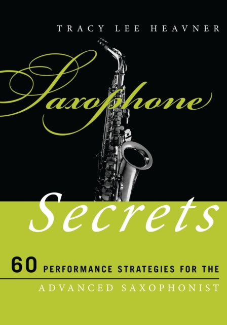 Book cover of: Saxophone Secrets. By: Tracy Lee Heavner