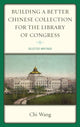 Book cover of: Building a Better Chinese Collection for the Library of Congress. By: Chi Wang