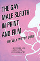 Book cover of: Gay Male Sleuth in Print and Film. By: Drewey Wayne Gunn