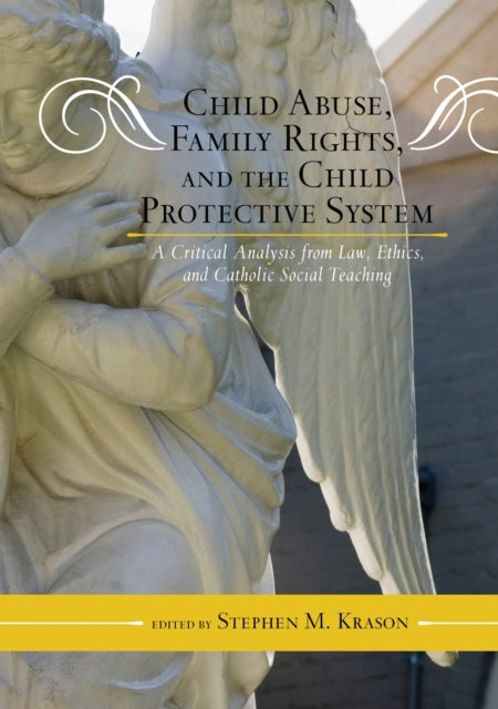 Book cover of: Child Abuse, Family Rights, and the Child Protective System