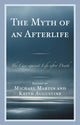 Book cover of: Myth of an Afterlife. By: Michael Martin