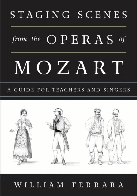 Book cover of: Staging Scenes from the Operas of Mozart. By: William Ferrara