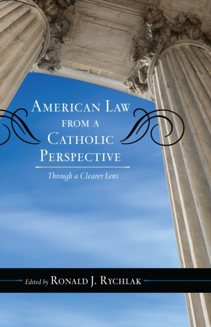 Book cover of: American Law from a Catholic Perspective. By: Ronald J. Rychlak