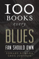 Book cover of: 100 Books Every Blues Fan Should Own