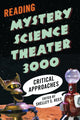 Book cover of: Reading Mystery Science Theater 3000. By: Shelley S. Rees