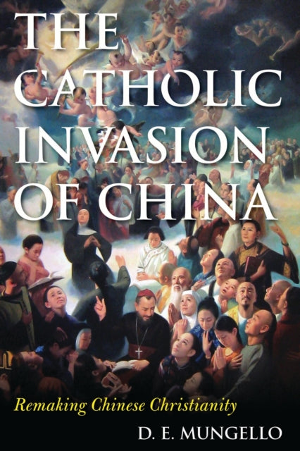 Book cover of: Catholic Invasion of China. By: D. E. Mungello