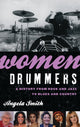 Book cover of: Women Drummers. By: Angela Smith