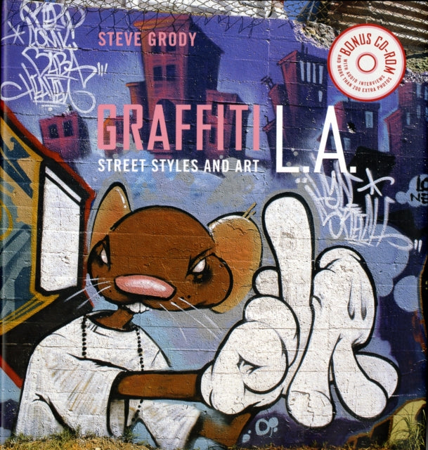 Book cover of: Graffiti L.A.: Street Styles and Art. By: Steve Grody