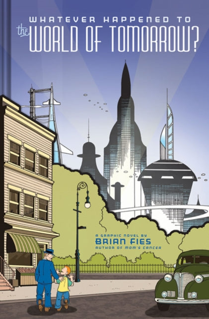 Book cover of: Whatever Happened to World Tomorr. By: Brian Fies