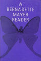 Book cover of: Bernadette Mayer Reader