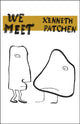 Book cover of: We Meet. By: Kenneth Patchen