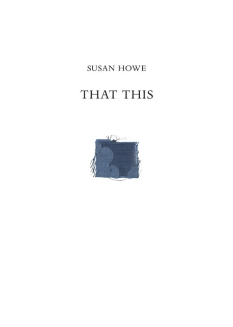 Book cover of: That This. By: Susan Howe