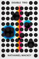 Book cover of: Double Trio: Tej Bet, So's Notice, Nerve Church. By: Nathaniel Mackey