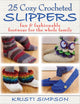 Book cover of: 25 Cozy Crocheted Slippers. By: Kristi Simpson