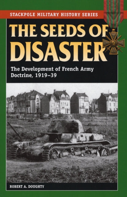 Book cover of: Seeds of Disaster. By: Robert A. Doughty