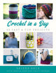 Book cover of: Crochet in a Day. By: Salena Baca