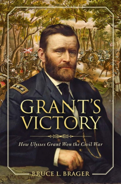Book cover of: Grant's Victory. By: Bruce L. BRAGER