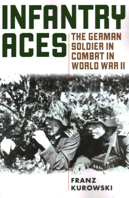 Book cover of: Infantry Aces. By: Franz KUROWSKI