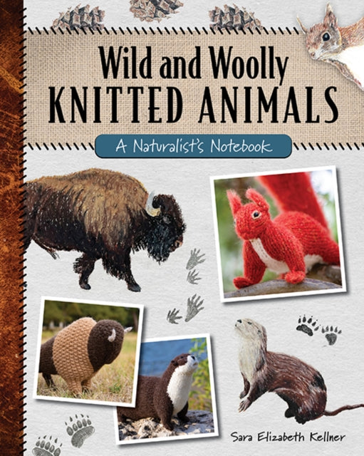 Book cover of: Wild and Woolly Knitted Animals. By: Sara Elizabeth Kellner