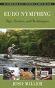 Book cover of: Euro Nymphing. By: Josh Miller