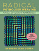 Book cover of: Radical Potholder Weaving. By: Deborah Jean Cohen