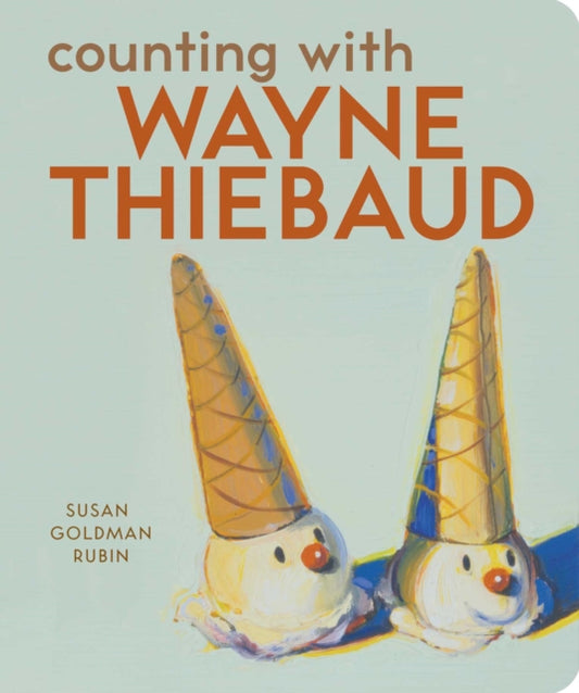 Book cover of: Counting with Wayne Thiebaud. By: Susan Goldman Rubin