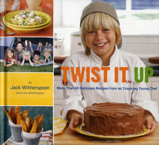 Book cover of: Twisted it Up More Than 60 Delicious Recipes from an Inspiring Young Chef. By: Jack Witherspoon