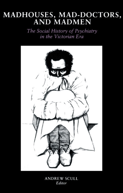 Book cover of: Madhouses, Mad-Doctors, and Madmen