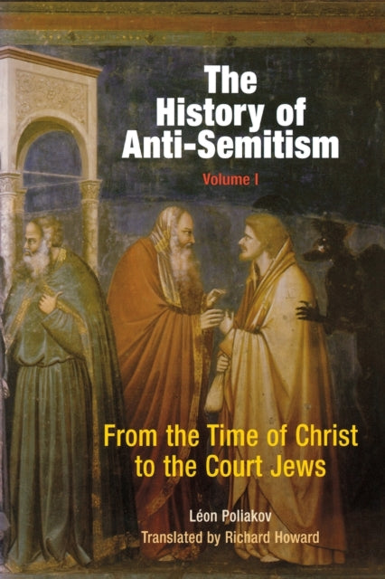 Book cover of: History of Anti-Semitism, Volume 1. By: Leon Poliakov