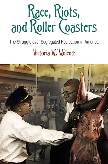Book cover of: Race, Riots, and Roller Coasters. By: Victoria W. Wolcott