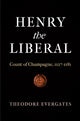Book cover of: Henry the Liberal. By: Theodore Evergates