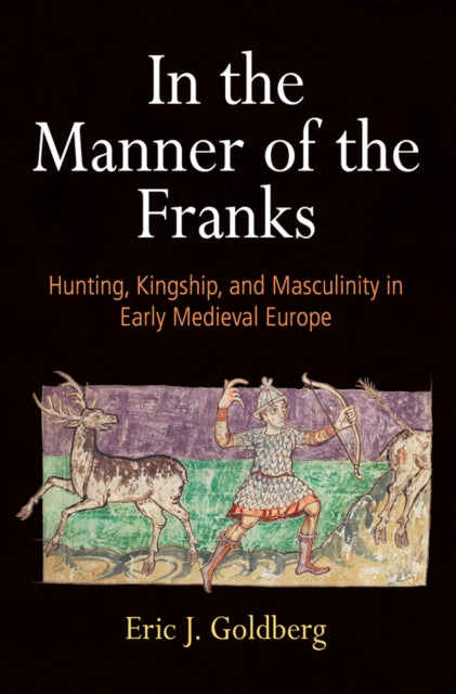 Book cover of: In the Manner of the Franks. By: Eric J. Goldberg