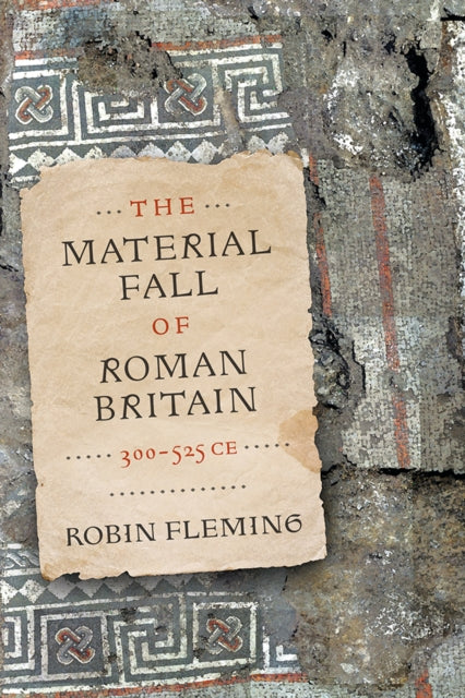 Material Fall of Roman Britain, 300-525 CE