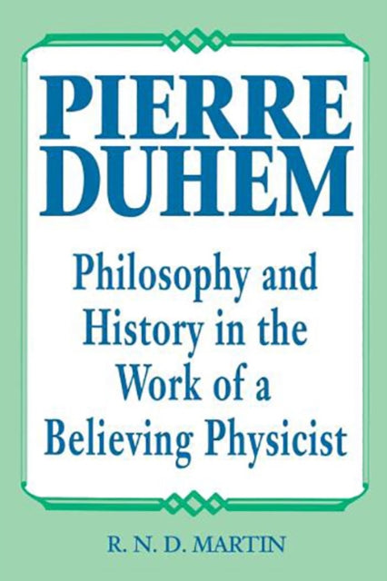 Book cover of: Pierre Duhem. By: Bill Martin Jr.