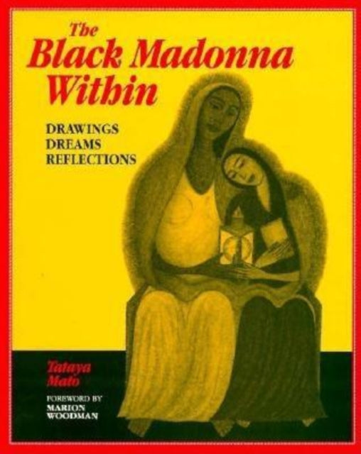 Book cover of: Black Madonna Within. By: Tataya Mato